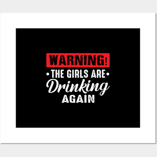 Warning The Girls Are Drinking Again funny Posters and Art